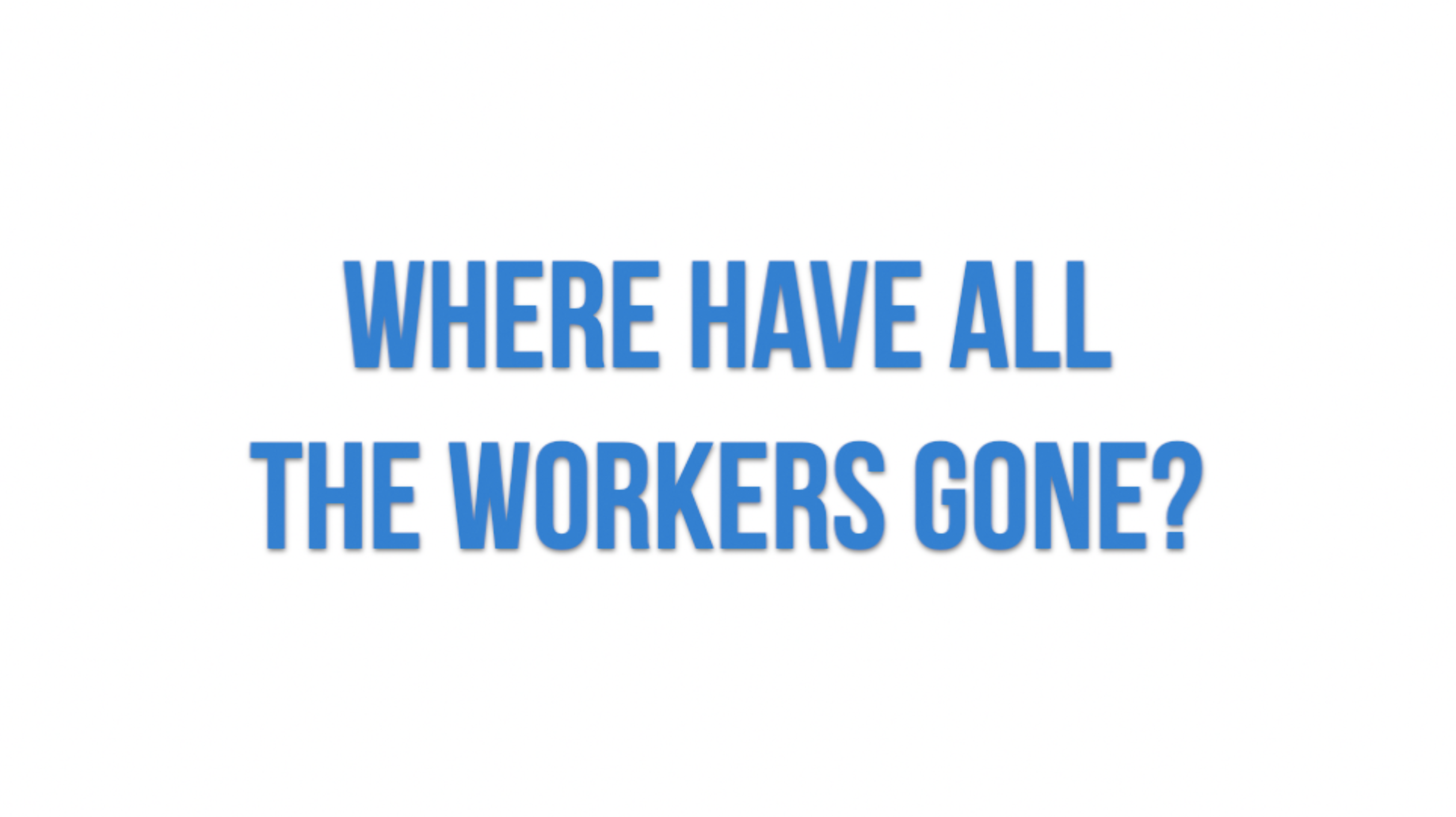 Where Have All The Workers Gone? Human Capital Concepts